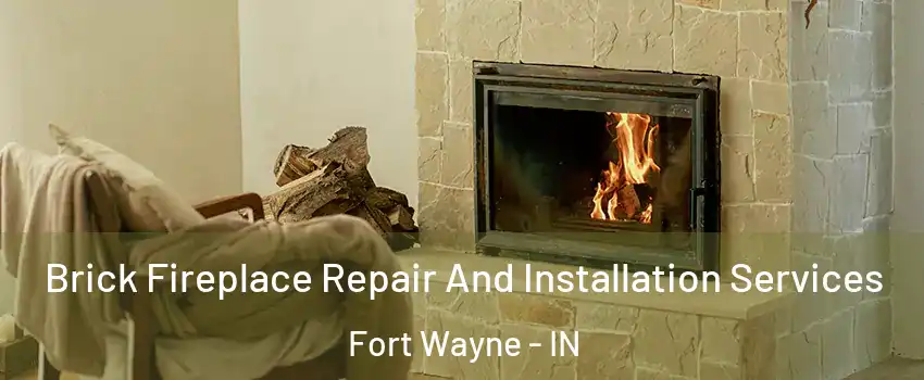  Brick Fireplace Repair And Installation Services Fort Wayne - IN