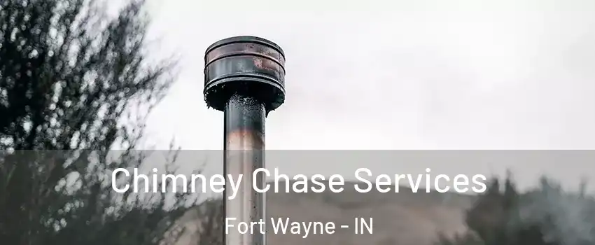  Chimney Chase Services Fort Wayne - IN