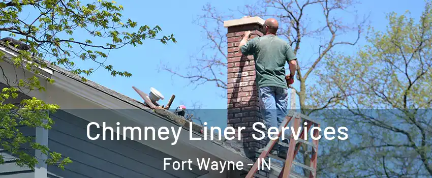  Chimney Liner Services Fort Wayne - IN