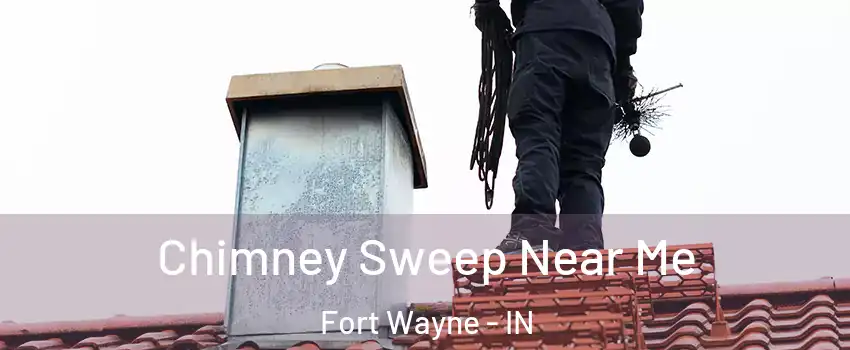  Chimney Sweep Near Me Fort Wayne - IN