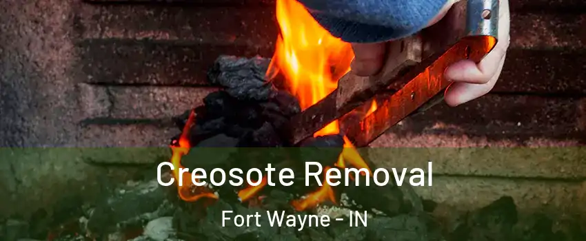  Creosote Removal Fort Wayne - IN
