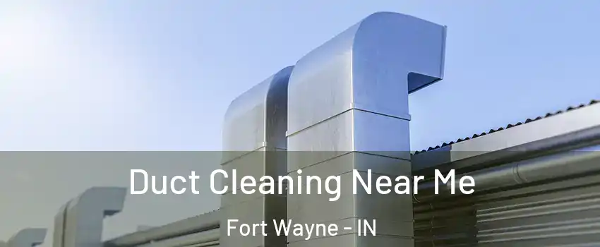  Duct Cleaning Near Me Fort Wayne - IN