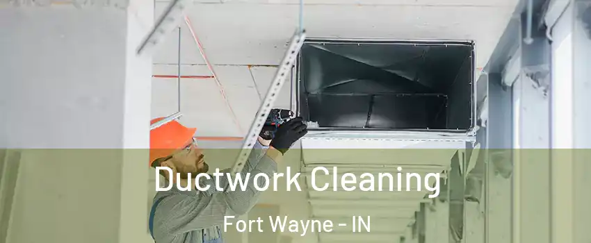  Ductwork Cleaning Fort Wayne - IN