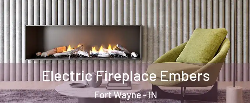  Electric Fireplace Embers Fort Wayne - IN