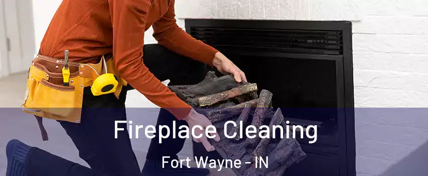 Fireplace Cleaning Fort Wayne - IN