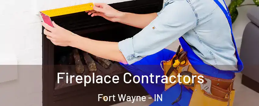  Fireplace Contractors Fort Wayne - IN