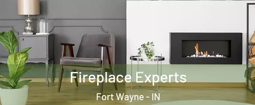 Fireplace Experts Fort Wayne - IN