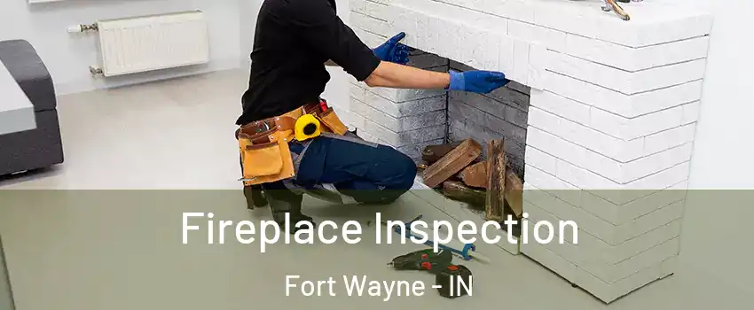  Fireplace Inspection Fort Wayne - IN
