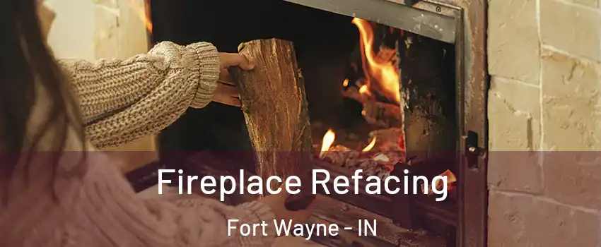  Fireplace Refacing Fort Wayne - IN