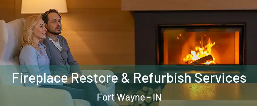  Fireplace Restore & Refurbish Services Fort Wayne - IN