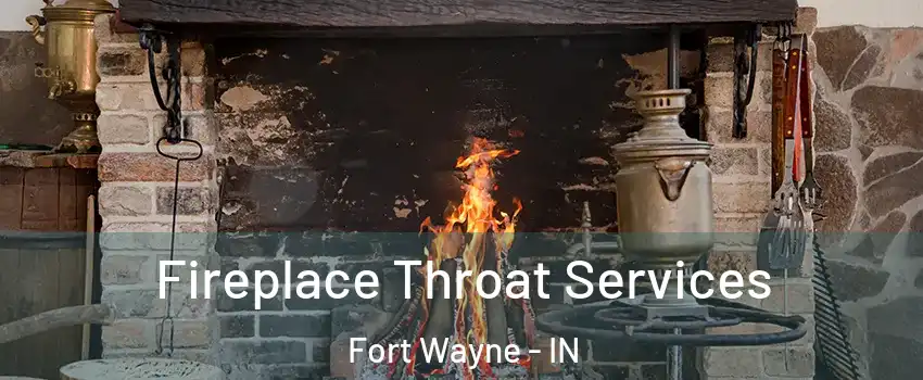  Fireplace Throat Services Fort Wayne - IN