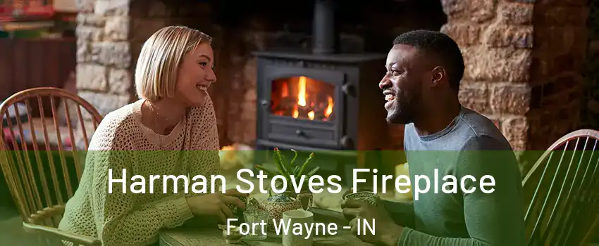  Harman Stoves Fireplace Fort Wayne - IN