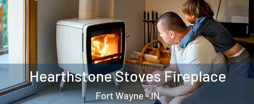  Hearthstone Stoves Fireplace Fort Wayne - IN