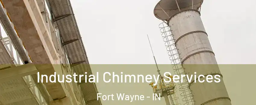  Industrial Chimney Services Fort Wayne - IN