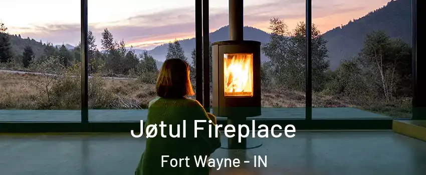  Jøtul Fireplace Fort Wayne - IN
