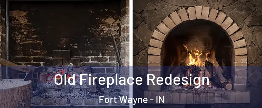  Old Fireplace Redesign Fort Wayne - IN