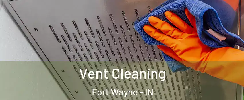  Vent Cleaning Fort Wayne - IN