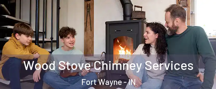  Wood Stove Chimney Services Fort Wayne - IN